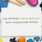 Les Astuces Naturopharma pour une Journée Active