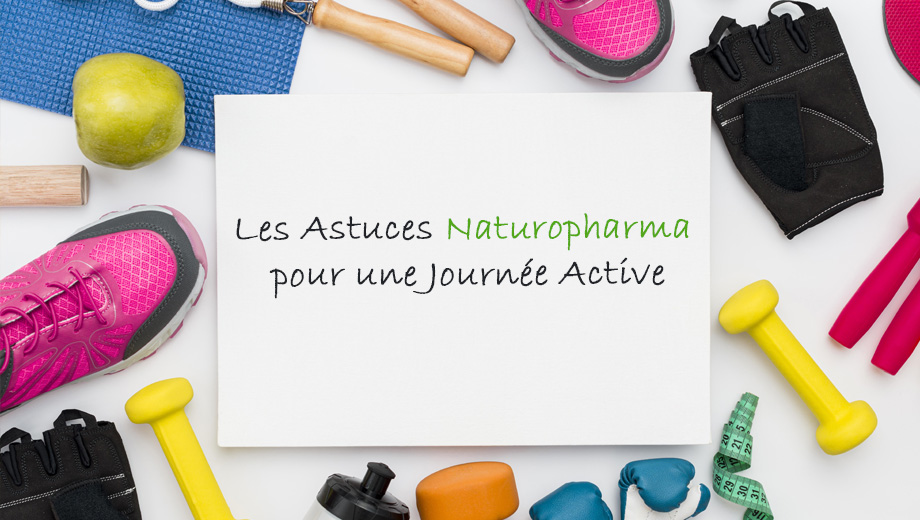 Les Astuces Naturopharma pour une Journée Active